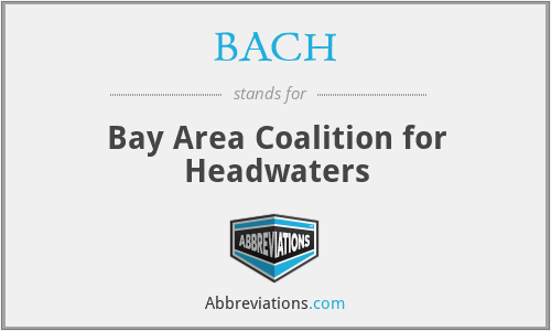 BACH - Bay Area Coalition for Headwaters