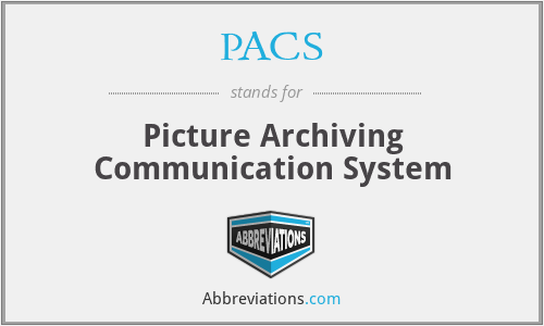 PACS - Picture Archiving Communication System