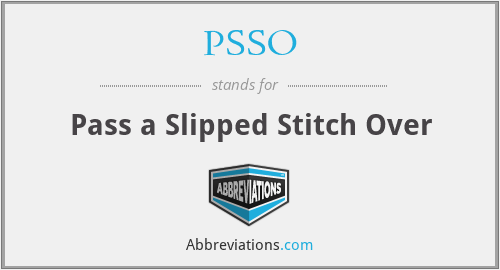 PSSO - Pass a Slipped Stitch Over