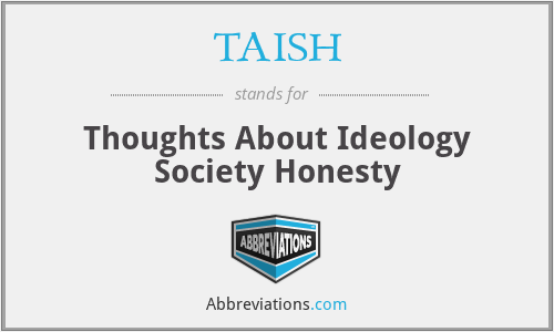 TAISH - Thoughts About Ideology Society Honesty