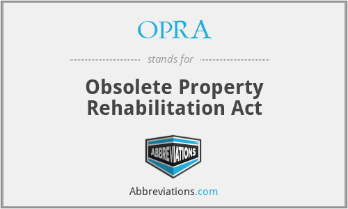 OPRA - Obsolete Property Rehabilitation Act
