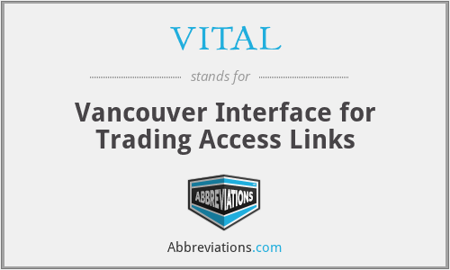 VITAL - Vancouver Interface for Trading Access Links