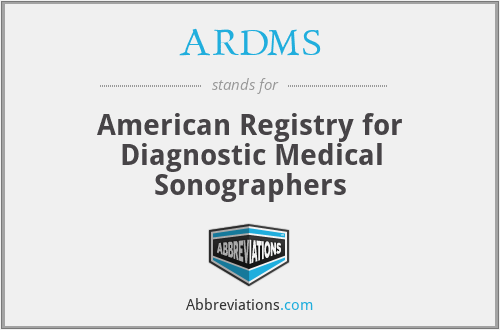 ARDMS - American Registry for Diagnostic Medical Sonographers