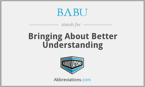 BABU - Bringing About Better Understanding