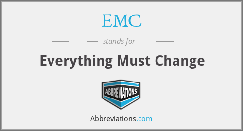 EMC - Everything Must Change