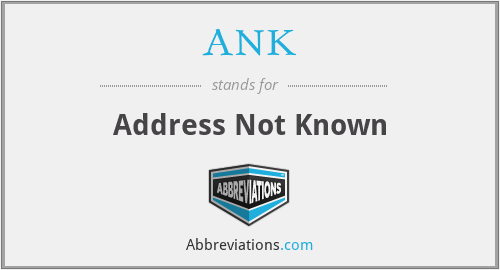 ANK - Address Not Known