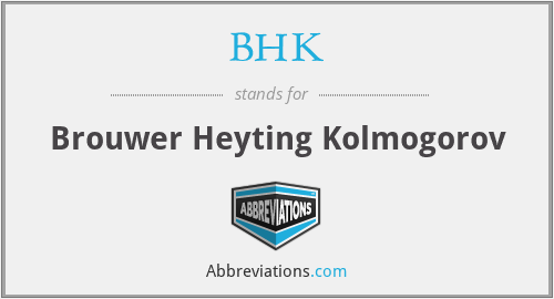 BHK - Brouwer Heyting Kolmogorov