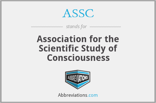 ASSC - Association for the Scientific Study of Consciousness