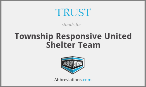 TRUST - Township Responsive United Shelter Team
