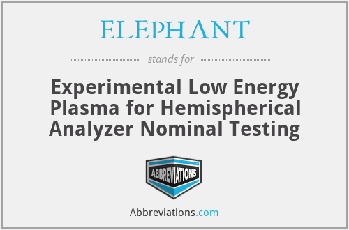 ELEPHANT - Experimental Low Energy Plasma for Hemispherical Analyzer Nominal Testing