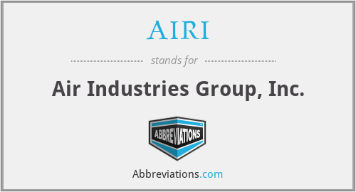 AIRI - Air Industries Group, Inc.