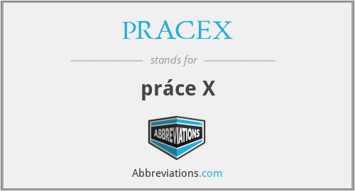 PRACEX - práce X