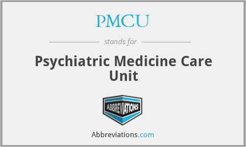 PMCU - Psychiatric Medicine Care Unit