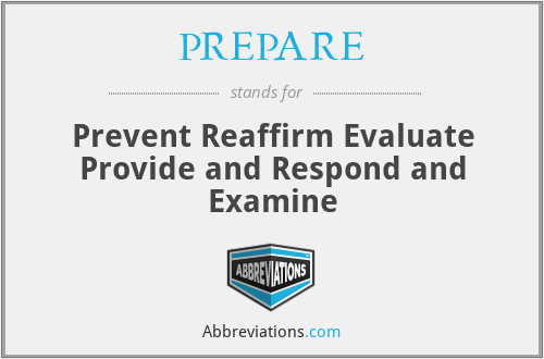 PREPARE - Prevent Reaffirm Evaluate Provide and Respond and Examine