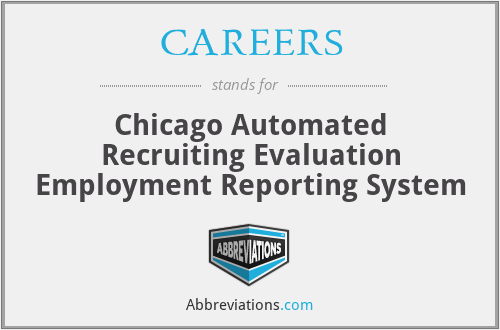 CAREERS - Chicago Automated Recruiting Evaluation Employment Reporting System