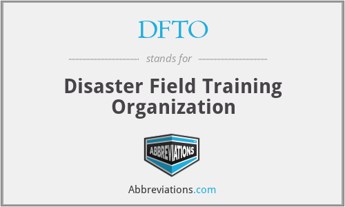 DFTO - Disaster Field Training Organization