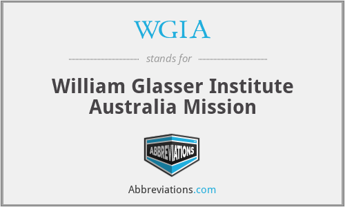 WGIA - William Glasser Institute Australia Mission