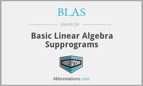 BLAS - Basic Linear Algebra Supprograms