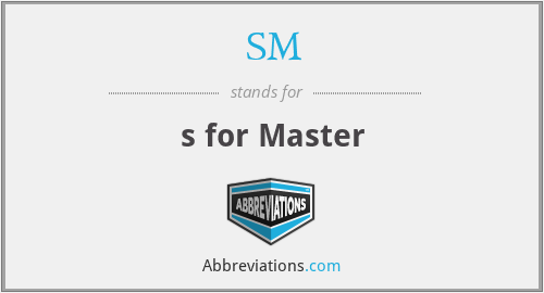 SM - s for Master