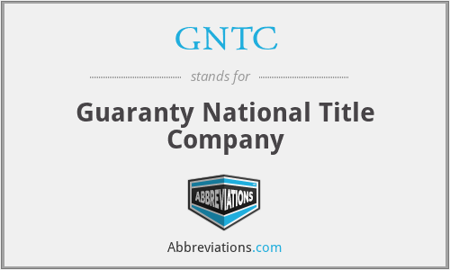 GNTC - Guaranty National Title Company