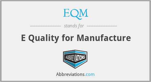EQM - E Quality for Manufacture