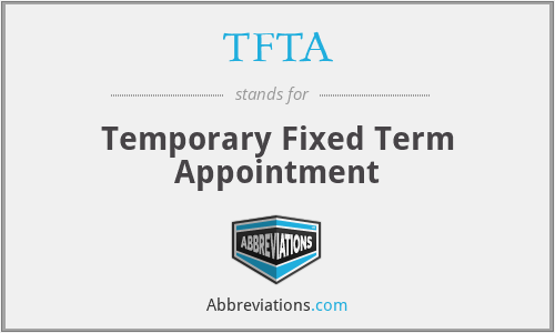 TFTA - Temporary Fixed Term Appointment