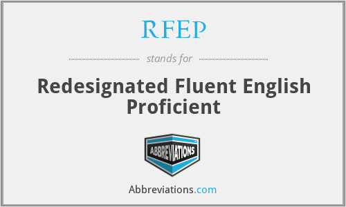 RFEP - Redesignated Fluent English Proficient