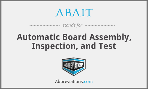 ABAIT - Automatic Board Assembly, Inspection, and Test