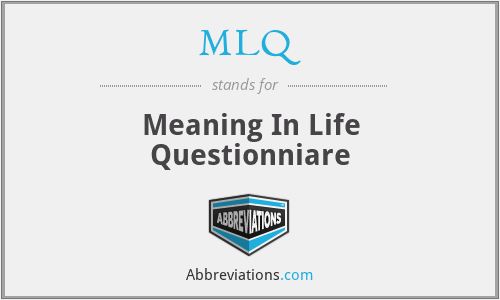 MLQ - Meaning In Life Questionniare