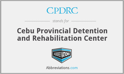 CPDRC - Cebu Provincial Detention and Rehabilitation Center