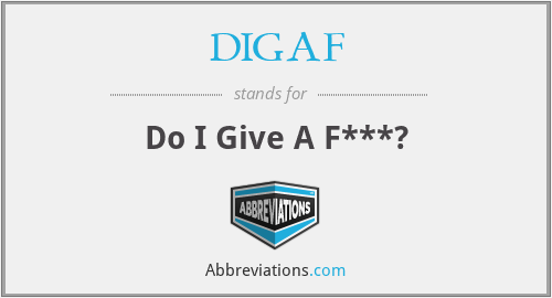 DIGAF - Do I Give A F***?
