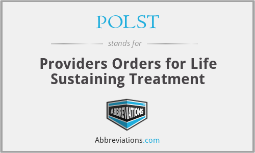 POLST - Providers Orders for Life Sustaining Treatment