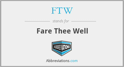 FTW - Fare Thee Well