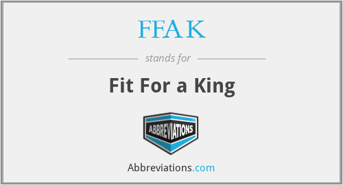 FFAK - Fit For a King