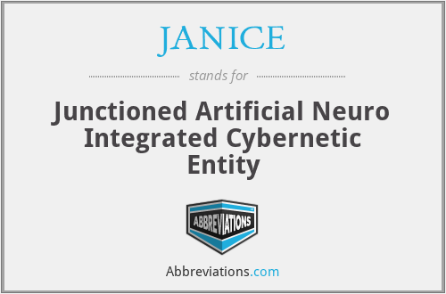 JANICE - Junctioned Artificial Neuro Integrated Cybernetic Entity