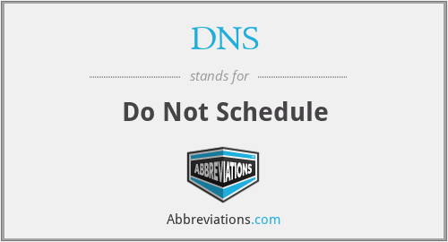 DNS - Do Not Schedule