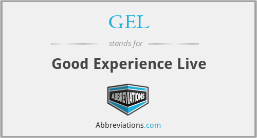 GEL - Good Experience Live