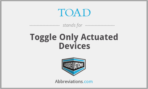 TOAD - Toggle Only Actuated Devices