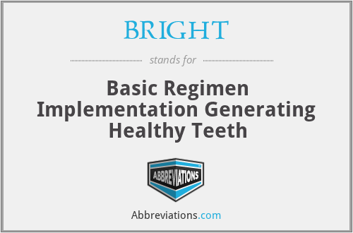 BRIGHT - Basic Regimen Implementation Generating Healthy Teeth