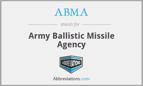 ABMA - Army Ballistic Missile Agency
