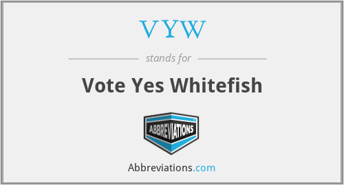VYW - Vote Yes Whiteﬁsh