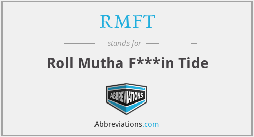 RMFT - Roll Mutha F***in Tide