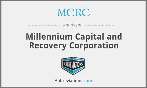 MCRC - Millennium Capital and Recovery Corporation