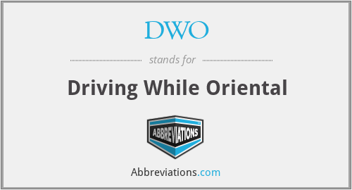 DWO - Driving While Oriental