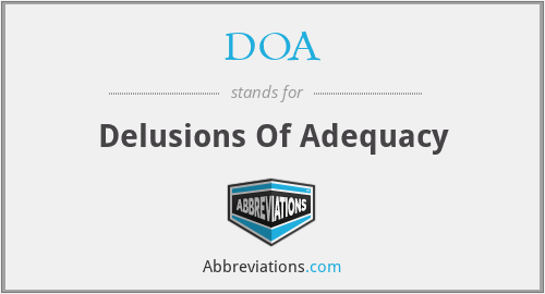 DOA - Delusions Of Adequacy