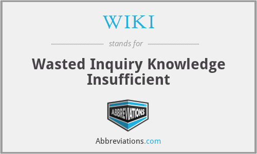 WIKI - Wasted Inquiry Knowledge Insufficient