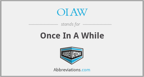 OIAW - Once In A While