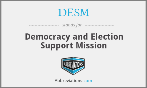 DESM - Democracy and Election Support Mission