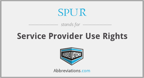 SPUR - Service Provider Use Rights