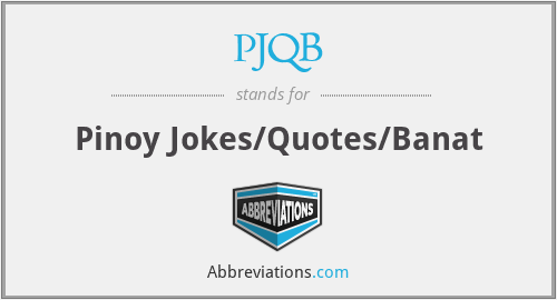 PJQB - Pinoy Jokes/Quotes/Banat
